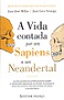 A vida contada por um Sapiens a um Neandertal